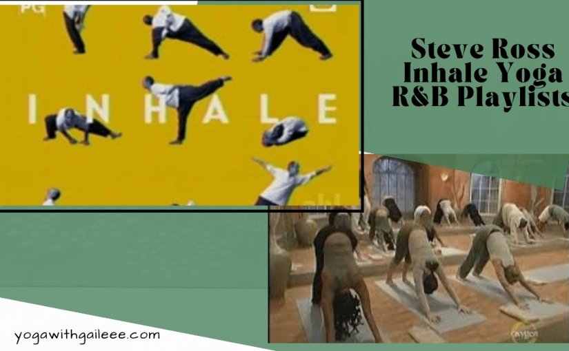 Steve Ross Yoga Music Playlist R&B - Inhale Yoga Program on Oxygen Channel