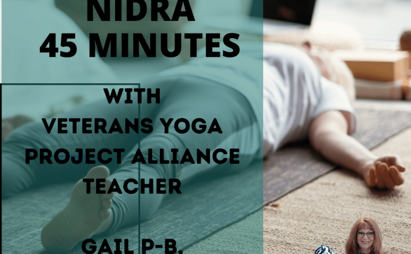Yoga Nidra 45 Minutes with Veterans Yoga Project Alliance Teacher, Gail Pickens-Barger